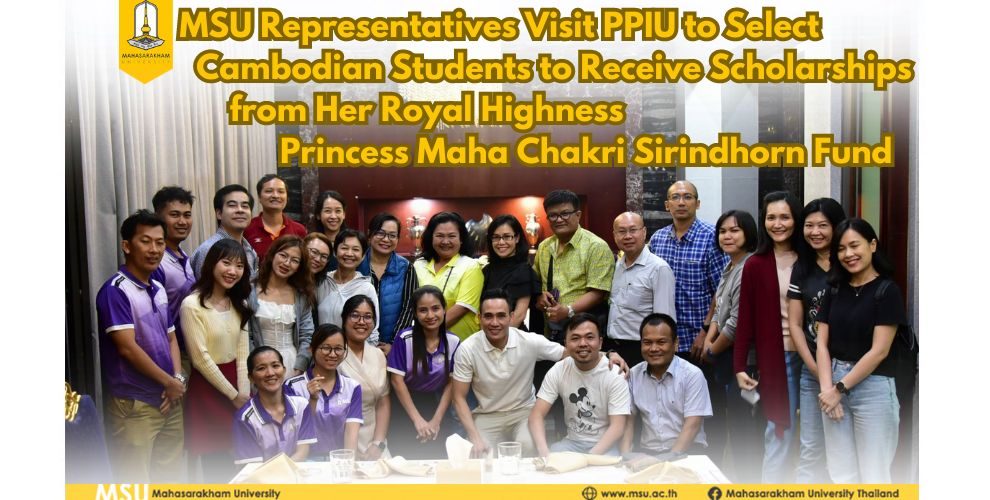MSU Representatives Visit PPIU to Select Cambodian Students to Receive Scholarships from Her Royal Highness Princess Maha Chakri Sirindhorn Fund