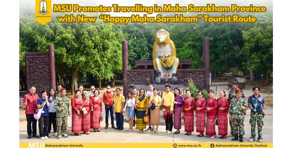 MSU Promotes Travelling in Maha Sarakham Province with New “Happy Maha Sarakham” Tourist Route