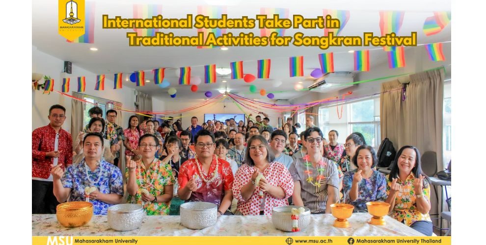 International Students Take Part in Traditional Activities for Songkran Festival